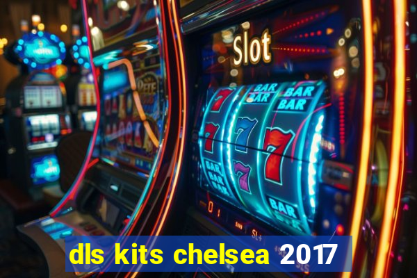 dls kits chelsea 2017